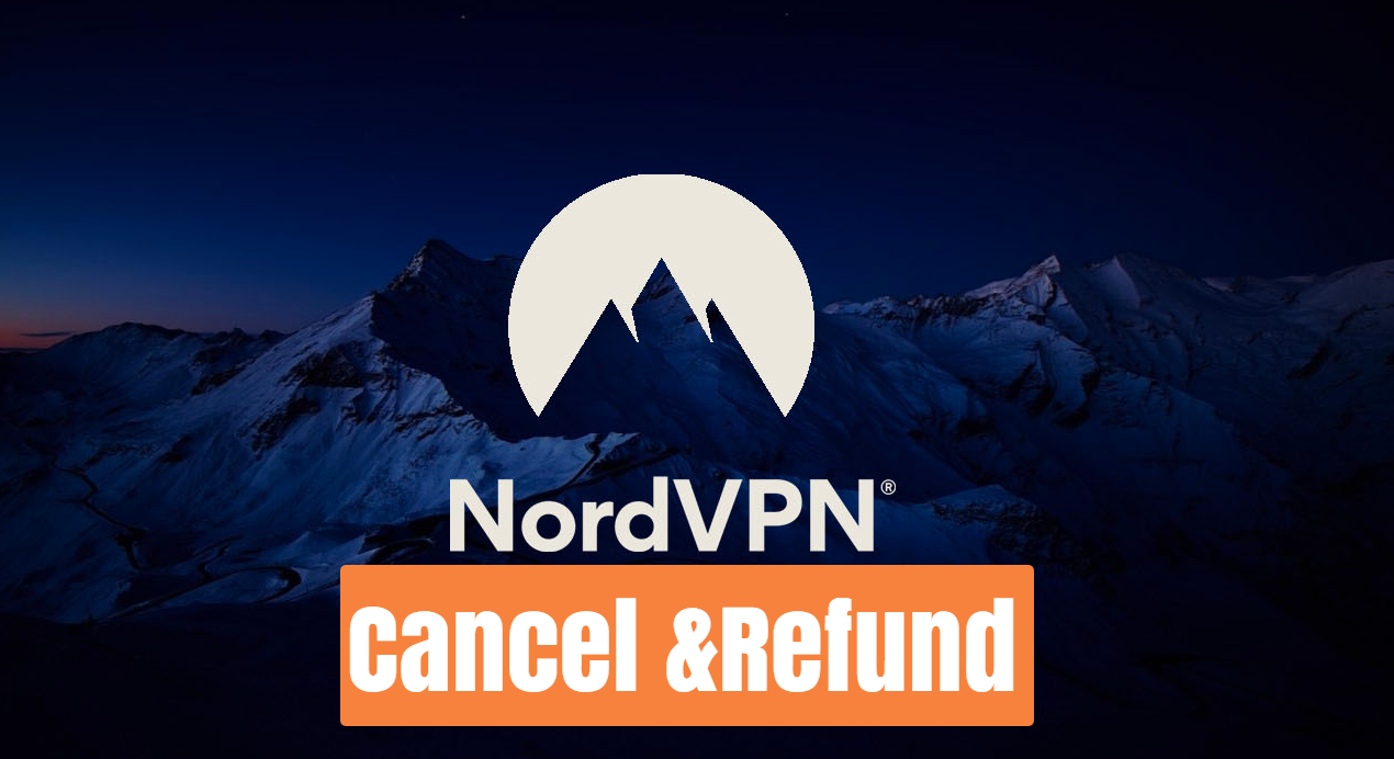 How To Cancel NordVPN Subscription & Get a Refund